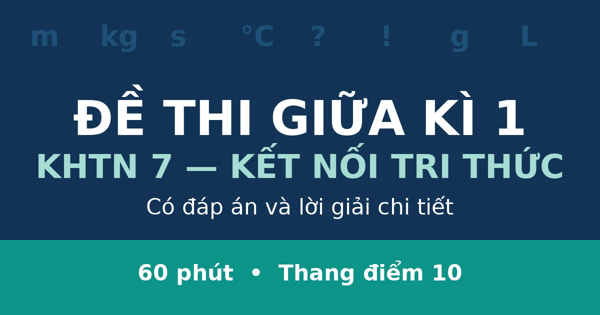 Đề thi giữa kì 1 KHTN 7 có đáp án