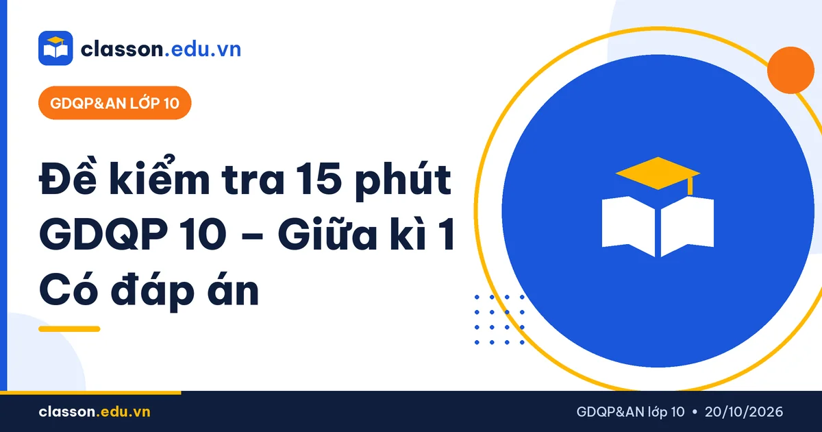 Đề kiểm tra 15 phút GDQP 10 có đáp án giữa kì 1 - Giáo dục quốc phòng và an ninh lớp 10