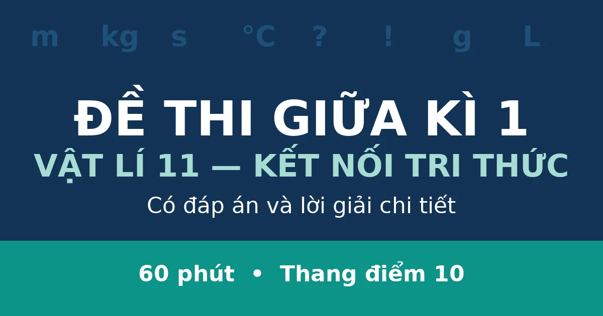 Đề thi giữa kì 1 Vật lí 11 có đáp án